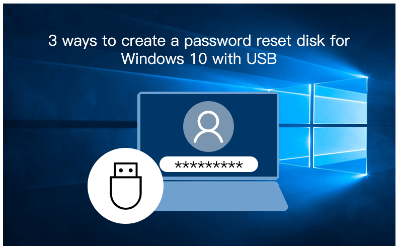 Top 3 Ways on How to Reset Windows 10 Password with USB