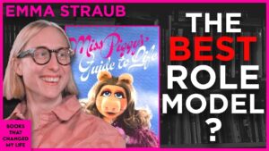 Miss Piggy's Guide to Life book discussed by Emma Straub on Books That Changed My Life